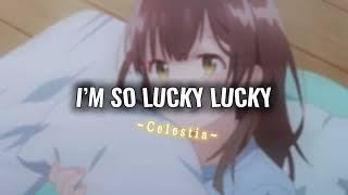 I’m so lucky lucky | Edit Audio | Credit if you use