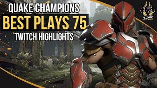 QUAKE CHAMPIONS BEST PLAYS 75 (TWITCH HIGHLIGHTS)