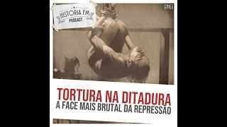165 Tortura na Ditadura: a face mais brutal da repressão