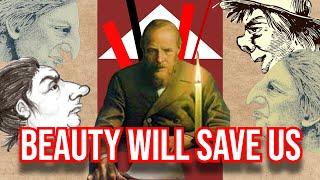 Beauty Will Save the World - The Philosophy of Fyodor Dostoevsky