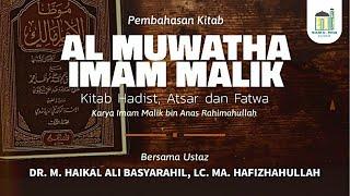 [Kajian Kitab] Al Muwaththa' Imam Malik - Ustaz Dr. Muhammad Haikal Ali Basyarahil, M.A