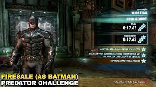 Batman: Arkham Knight - Firesale (as Batman) - Predator Challenge