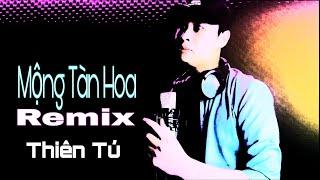 MỘNG TÀN HOA|REMIX|THIÊN TÚ| HM | DEEP HOUSE | HOT TIKTOK 2021