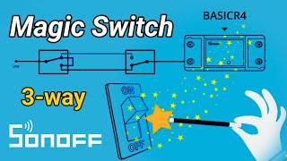 Magic Switch Sonoff BASIC-R4 NO-NEUTRAL with 2-way 3-way smart lighting