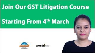 GST litigation course by Consultease, starting from 4th March  | ConsultEase with ClearTax