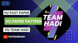 VU FINAL TERM PAPER PATTERN & PAST PAPER