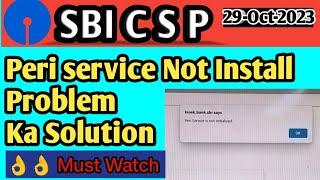 sbi CSP !! Peri Service Not Install Problem Ka Solution !!sbi Kisok Banking!!Must Watch