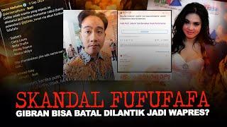 SKANDAL FUFUFAFA, GIBRAN BISA BATAL DILANTIK JADI WAPRES?