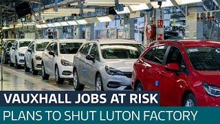 More than 1,100 jobs at risk as Vauxhall owner plans to shut Luton factory | ITV News