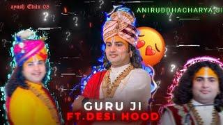 Guru ji (Aniruddhacharya ji) edit ft .DESI HOOD || song credit @JontyEdits_0001 #aniruddhacharyaji