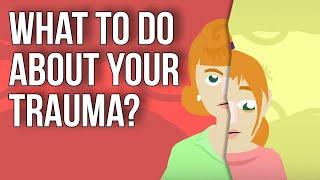 What to Do About Your Trauma?