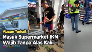 Belanja di Supermarket IKN Lepas Alas Kaki, Ini Alasannya