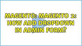 Magento: Magento 2: How add dropdown in admin form? (4 Solutions!!)