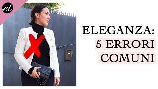 ELEGANZA: 5 errori comunissimi che tutte facciamo