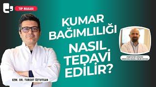 Kumar bağımlılığı nasıl tedavi edilir? I Tıp Masası