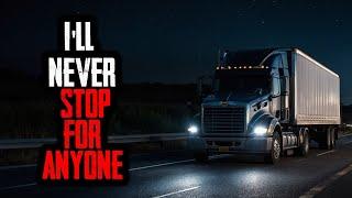 I Work As A Truck Driver. I'll Never Stop for Anyone.