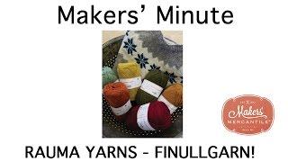 Makers' Minute - Finullgarn by Rauma Yarns!