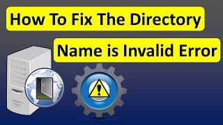 How To Fix The Directory Name is Invalid Error