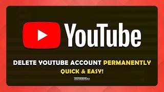 How To Delete YouTube Account - (Quick & Easy)
