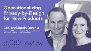 Operationalizing Privacy by Design for New Products with Jodi and Justin Daniels