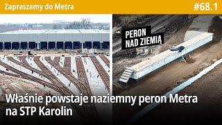 #68.1 Właśnie powstaje naziemny peron Metra Warszawskiego na STP Karolin - Zapraszamy do Metra