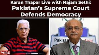 Pakistan’s Supreme Court Defends Democracy | Karan Thapar | Najam Sethi | The Wire Live