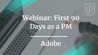 Webinar: First 90 Days as a PM by Adobe Group Product Manager