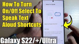 Galaxy S22/S22+/Ultra: How To Turn On/Off Select To Speak Text Aloud Shortcuts