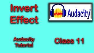 Invert Effect : Audacity Tutorial Class 11, - 2021