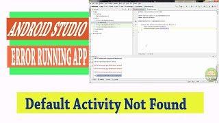 Error Running App : Android Studio || Default Activity Not Found Error Solved