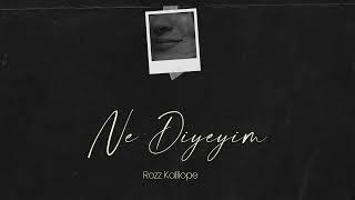 Rozz Kalliope - Ne Diyeyim (Official Audio)