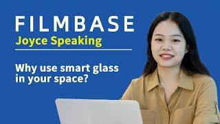 FILMBASE Joyce Speaking: Why use smart glass in your space?