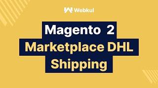 Magento 2 Multi Vendor Marketplace DHL Shipping Add-On