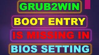 Grub2win Boot Entry Is Missing In BIOS Setting | How To Show OS Selection Menu