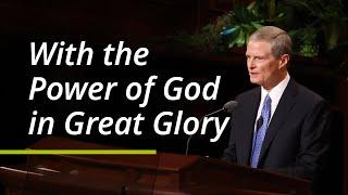 With the Power of God in Great Glory | David A. Bednar | October 2021 General Conference