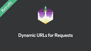 Retrofit Tutorial — How to Use Dynamic Urls for Requests