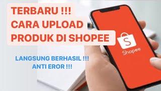 Cara upload produk di shopee TERBARU !! || CARA masukin produk di shopee