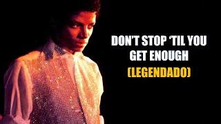 Michael Jackson - Don't Stop 'Til You Get Enough (Legenda/Tradução)