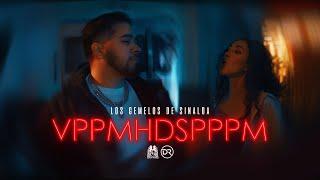 Los Gemelos De Sinaloa - VPPMHDSPPPM (Official Video)
