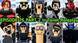 Episode 76 Part 2 Update In Toilet Roleplay All New Morphs Showcase | Roblox Toilet Roleplay
