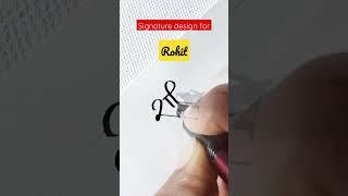 Signature design for Rohit  #signature #signaturedesign #penhandwriting #dyashjadhav #autograph