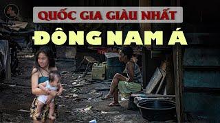 NHỮNG QUỐC GIA GIÀU NHẤT ĐÔNG NAM Á HIỆN NAY | Việt Nam đứng thứ bao nhiêu | Số liệu mới nhất