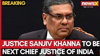 Justice Sanjiv Khanna To Be Next Chief Justice Of India | NewsX