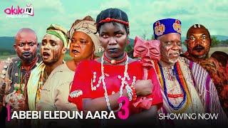 ABEBI ELEDUN AARA 3  - Latest 2024 Yoruba Epic Movie Drama Starring Dele Odule, Peju Ogunmola