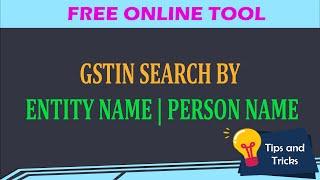 FREE ONLINE TOOL  FOR GST NUMBER SEARCH BY NAME | PERSON NAME | PAN | GSTIN SEARCH BY NAME