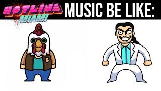 HOTLINE MIAMI MUSIC BE LIKE: