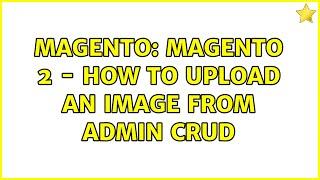 Magento: Magento 2 - how to upload an image from admin CRUD
