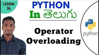 Operator Overloading in python in Telugu | Learn Python in Telugu | Lesson - 36