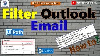 How to Filter Outlook Mail Message in UiPath - Part 1 | Email Automation in UIPath | UiPath RPA