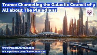 Channeling the Galactic Council of 9- All About Pleiadians- Are They REALLY Benevolent?